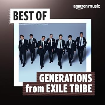 GENERATIONS from EXILE TRIBEをAmazon Musicで